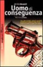 Uomo di conseguenza libro