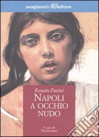 Napoli a occhio nudo. Lettera ad un amico libro
