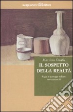 Il sospetto della realtà. Saggi e paesaggi italiani novecenteschi libro