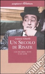 Un secolo di risate. Con Eduardo, Totò e gli altri libro