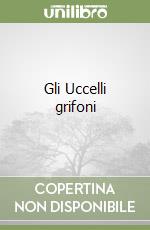 Gli Uccelli grifoni libro