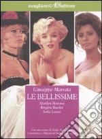 Le bellissime. Marilyn Monroe, Brigitte Bardot, Sophia Loren libro