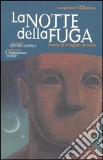 La notte della fuga. Storie di rifugiati in Italia libro