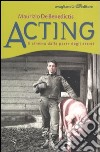 Acting. Il cinema dalla parte degli attori libro