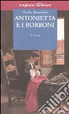 Antonietta e i Borboni libro di Bernardini Emilia