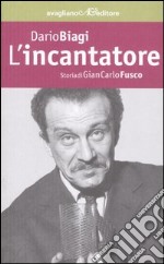 L'incantatore. Storia di Gian Carlo Fusco