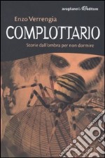 Complottario. Storie dall'ombra per non dormire libro