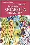 La prima sigaretta del giorno libro di Santojanni Andrea