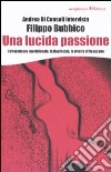 Una lucida passione. Il riformismo meridionale, la Basilicata, la rivolta di Scanzano libro