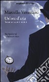 Un'ora d'aria. Sessanta racconti minuti libro