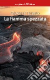 La fiamma spezzata libro