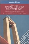 Hanno voluto uccidere Dio. La persecuzione contro la chiesa cattolica in Albania (1944-1991) libro di Rance Didier