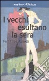 I vecchi esultano la sera libro