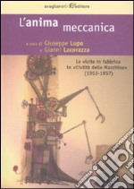 L'anima meccanica. Le visite in fabbrica in «Civiltà delle macchine» (1953-1957) libro