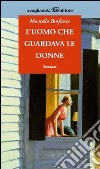 L'Uomo che guardava le donne libro