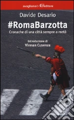 #RomaBarzotta. Cronache di una città sempre a metà