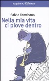 Nella mia vita ci piove dentro libro di Formisano Salvio