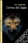 L'Orma del lupo libro di Catalano Vito