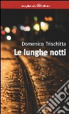 Le lunghe notti libro di Trischitta Domenico