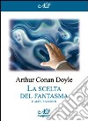 La scelta del fantasma e altri racconti libro