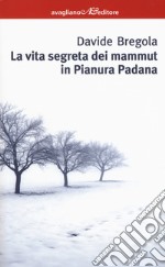 La vita segreta dei mammuth in Pianura padana