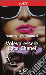 Volevo essere Coco Chanel libro