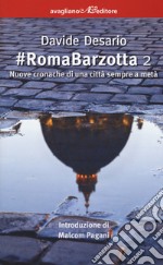 #RomaBarzotta 2. Nuove cronache di una città sempre a metà