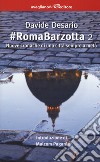 #RomaBarzotta 2. Nuove cronache di una città sempre a metà libro