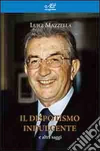 Il dispotismo indulgente e altri saggi
