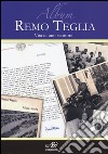 Album Remo Teglia. Vita di uno scrittore. Ediz. illustrata libro