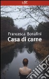 Casa di carne libro di Bonafini Francesca