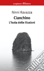 Cianchino. L'isola delle illusioni libro