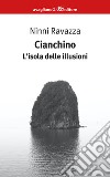 Cianchino. L'isola delle illusioni libro di Ravazza Ninni