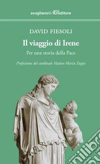 Il viaggio di Irene. Per una storia della pace