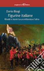 Figurine italiane. Ritratti e storie tra un millennio e l'altro libro