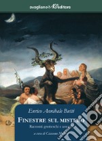 Finestre sul mistero. Racconti grotteschi e assurdi libro