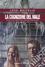 La cognizione del male. Come uscire indenni dalla ragnatela della perfidia libro