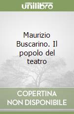 Maurizio Buscarino. Il popolo del teatro libro