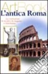 Roma antica. La costruzione di un mito. Ediz. illustrata libro di Gabucci Ada