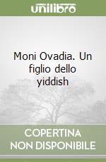 Moni Ovadia. Un figlio dello yiddish libro