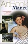 Manet. L'impressionismo, la storia, la bellezza. Ediz. illustrata libro