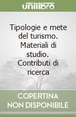 Tipologie e mete del turismo. Materiali di studio. Contributi di ricerca libro