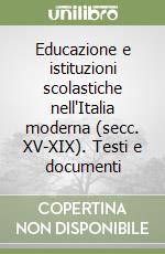 Educazione e istituzioni scolastiche nell'Italia moderna (secc. XV-XIX). Testi e documenti libro