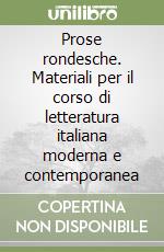 Prose rondesche. Materiali per il corso di letteratura italiana moderna e contemporanea libro