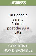 Da Gadda a Sereni. Scritture poetiche sulla città libro