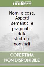 Nomi e cose. Aspetti semantici e pragmatici delle strutture nominali libro