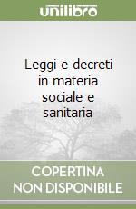 Leggi e decreti in materia sociale e sanitaria libro