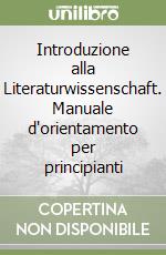 Introduzione alla Literaturwissenschaft. Manuale d'orientamento per principianti libro