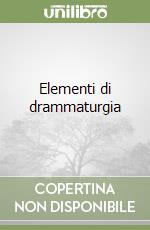 Elementi di drammaturgia libro