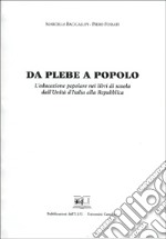 Da plebe a popolo. L'educazione popolare nei libri di scuola dall'unità d'Italia alla Repubblica